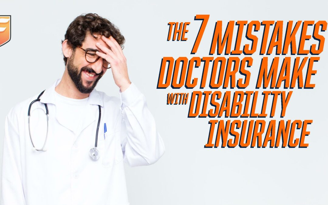 7 Mistake Doctors Make Disability Insurance